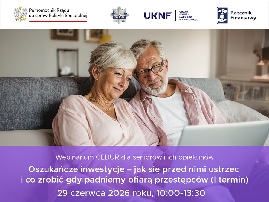 Webinarium dla seniorów „Oszukańcze inwestycje – jak się przed nimi ustrzec i co zrobić gdy padniemy ofiarą przestępców