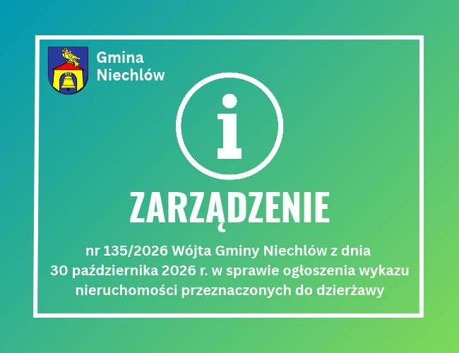 Zarządzenie nr 135/2026 Wójta Gminy Niechlów z dnia 30.10.2026 r. w sprawie ogłoszenia wykazu nieruchomości przeznaczonych do dzierżawy